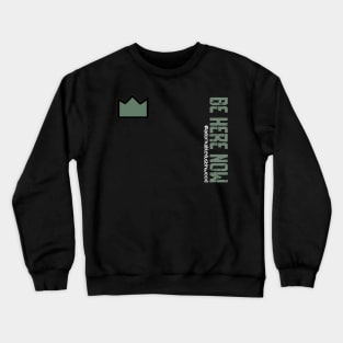 Military Green Be Here Now Crewneck Sweatshirt